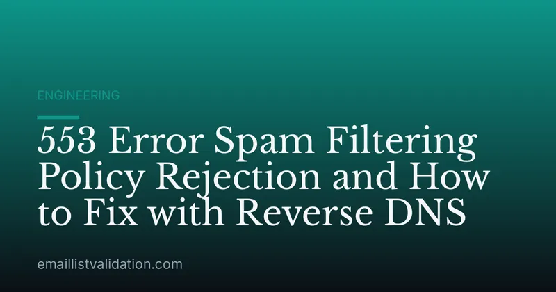 553 Error Spam Filtering Policy Rejection and How to Fix with Reverse DNS