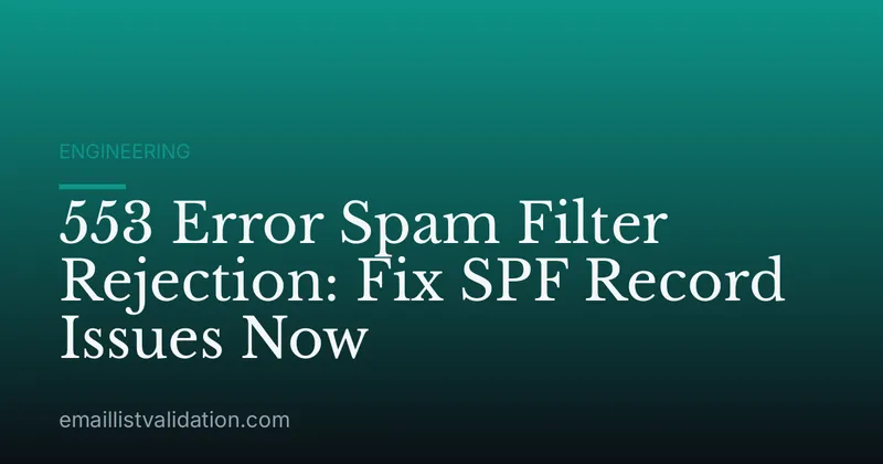 553 Error Spam Filter Rejection: Fix SPF Record Issues Now