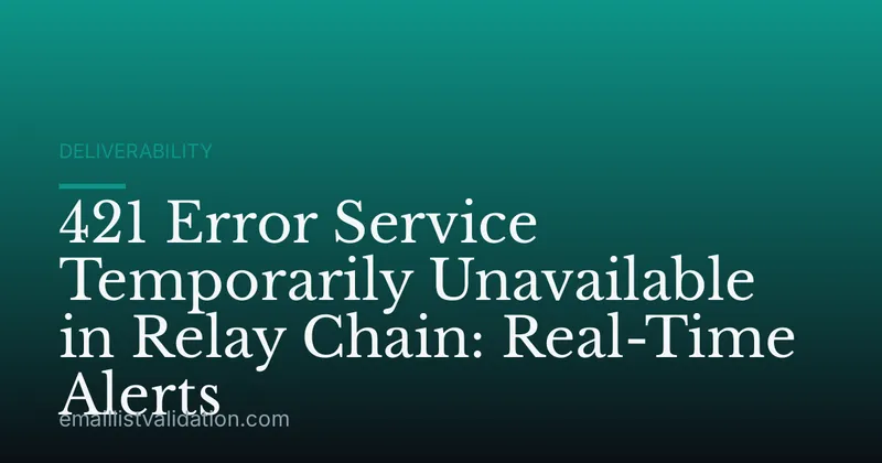 421 Error Service Temporarily Unavailable in Relay Chain: Real-Time Alerts