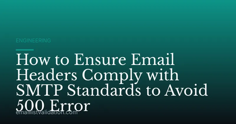 How to Ensure Email Headers Comply with SMTP Standards to Avoid 500 Error