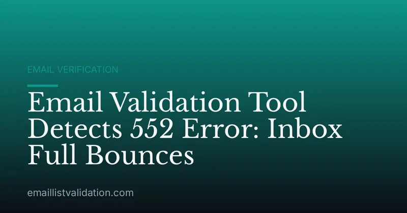 Email Validation Tool Detects 552 Error: Inbox Full Bounces