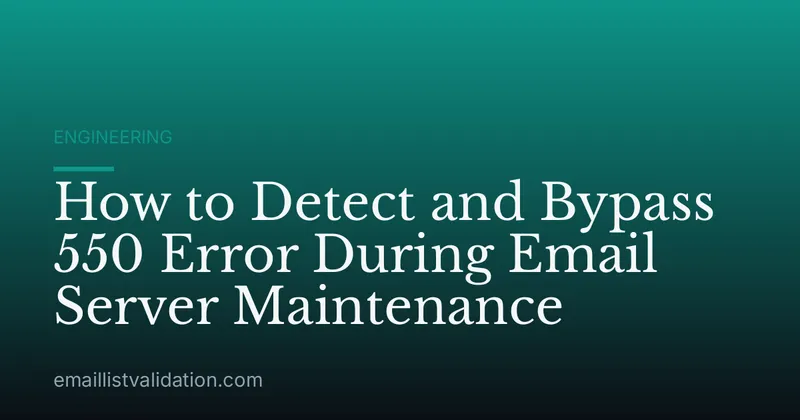 How to Detect and Bypass 550 Error During Email Server Maintenance
