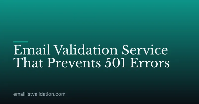 Email Validation Service That Prevents 501 Errors