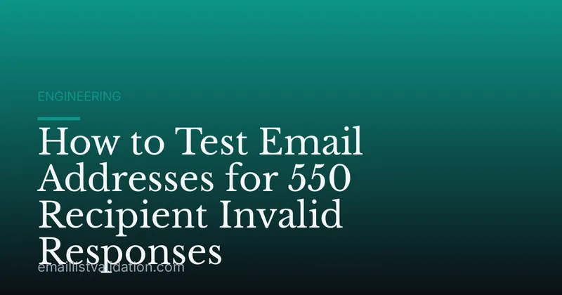 How to Test Email Addresses for 550 Recipient Invalid Responses
