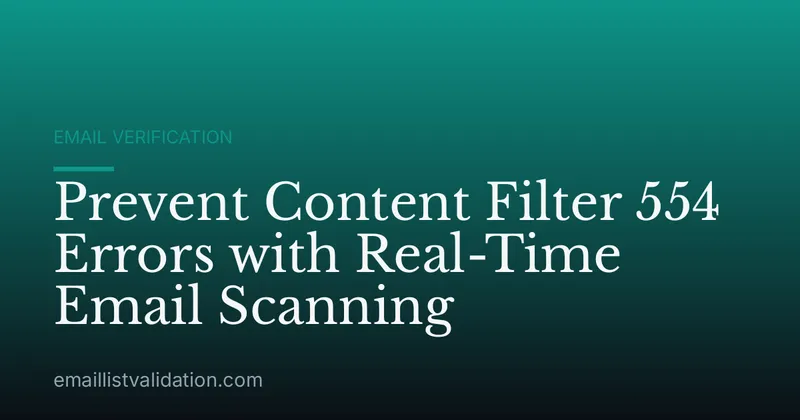 Prevent Content Filter 554 Errors with Real-Time Email Scanning