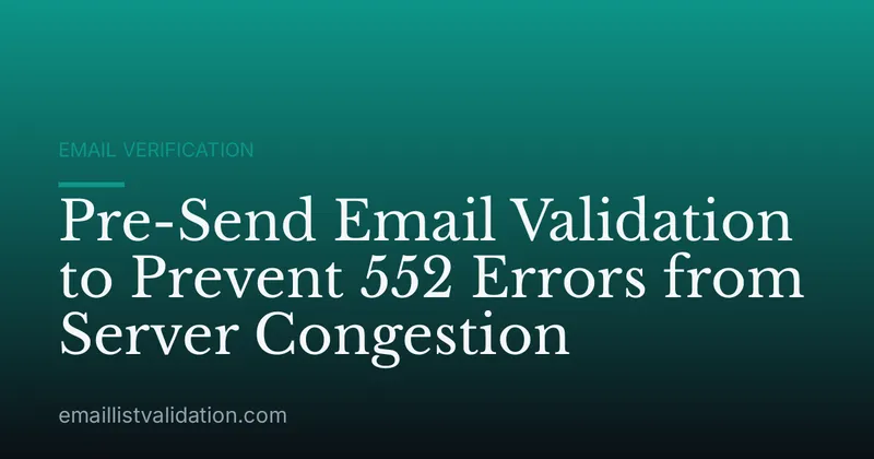 Pre-Send Email Validation to Prevent 552 Errors from Server Congestion