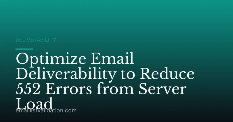 Optimize Email Deliverability to Reduce 552 Errors from Server Load