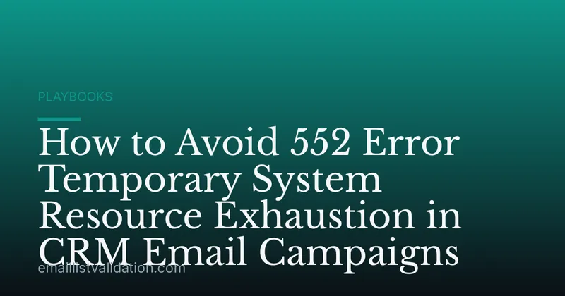 How to Avoid 552 Error Temporary System Resource Exhaustion in CRM Email Campaigns