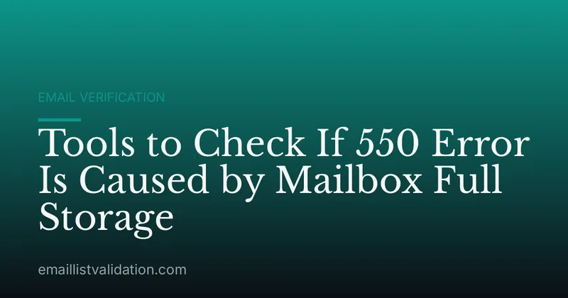 Tools to Check If 550 Error Is Caused by Mailbox Full Storage