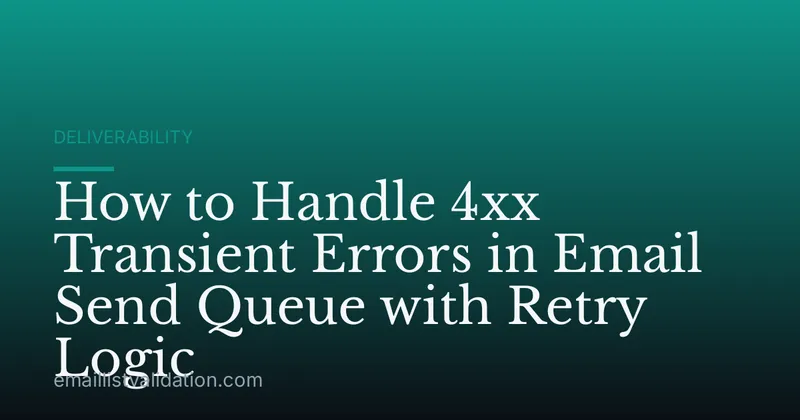 How to Handle 4xx Transient Errors in Email Send Queue with Retry Logic