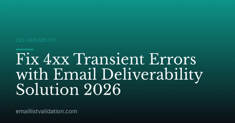 Fix 4xx Transient Errors with Email Deliverability Solution 2026