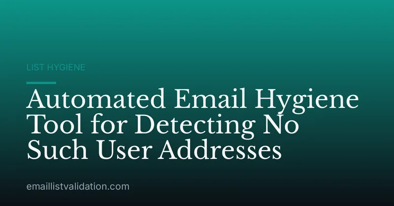 Automated Email Hygiene Tool for Detecting No Such User Addresses