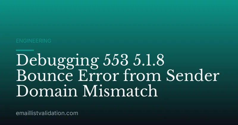 Debugging 553 5.1.8 Bounce Error from Sender Domain Mismatch