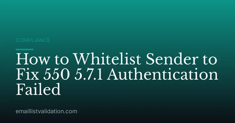How to Whitelist Sender to Fix 550 5.7.1 Authentication Failed