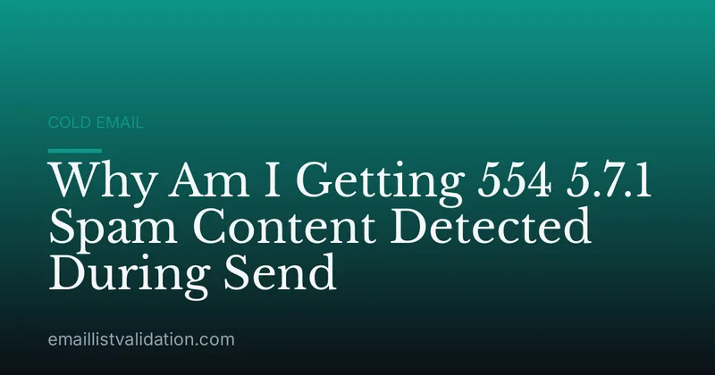 Why Am I Getting 554 5.7.1 Spam Content Detected During Send