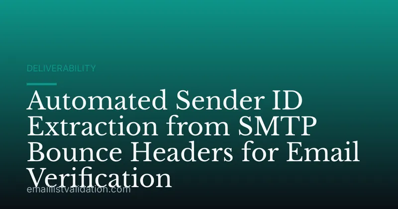 Automated Sender ID Extraction from SMTP Bounce Headers for Email Verification