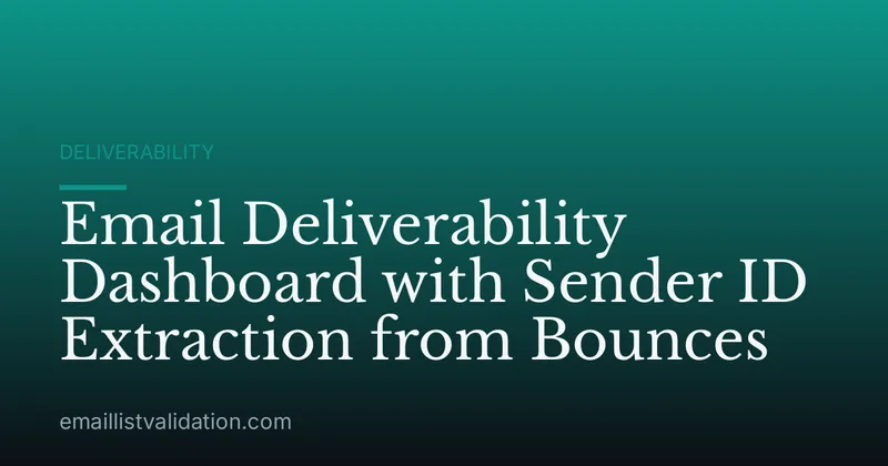 Email Deliverability Dashboard with Sender ID Extraction from Bounces