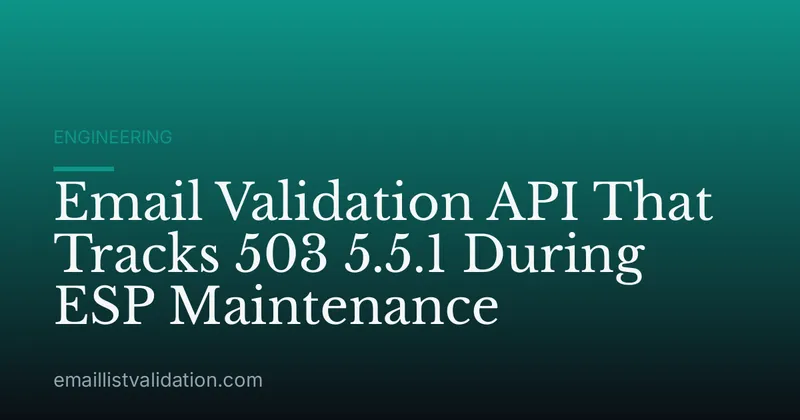 Email Validation API That Tracks 503 5.5.1 During ESP Maintenance