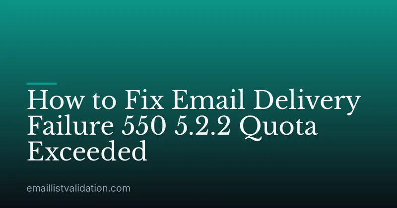 How to Fix Email Delivery Failure 550 5.2.2 Quota Exceeded