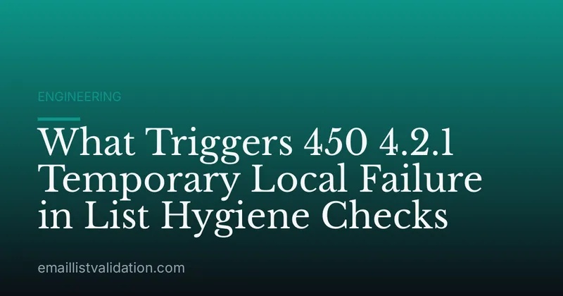 What Triggers 450 4.2.1 Temporary Local Failure in List Hygiene Checks