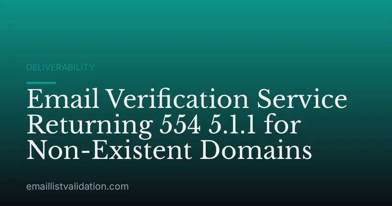 Email Verification Service Returning 554 5.1.1 for Non-Existent Domains