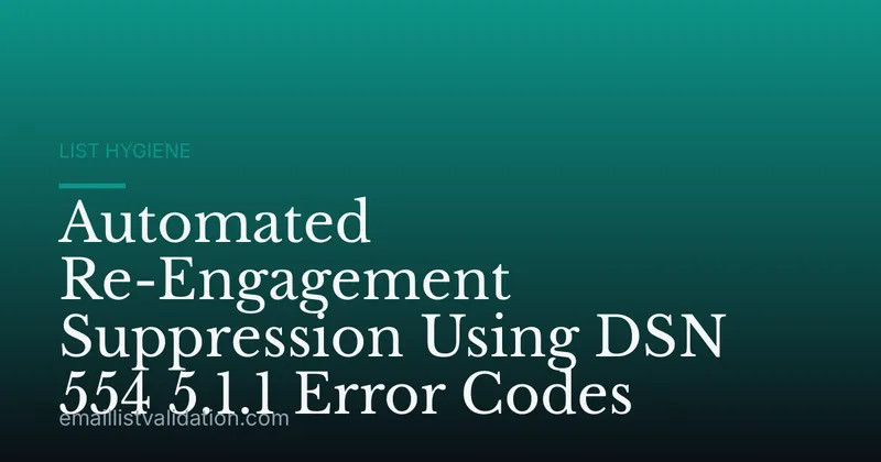 Automated Re-Engagement Suppression Using DSN 554 5.1.1 Error Codes