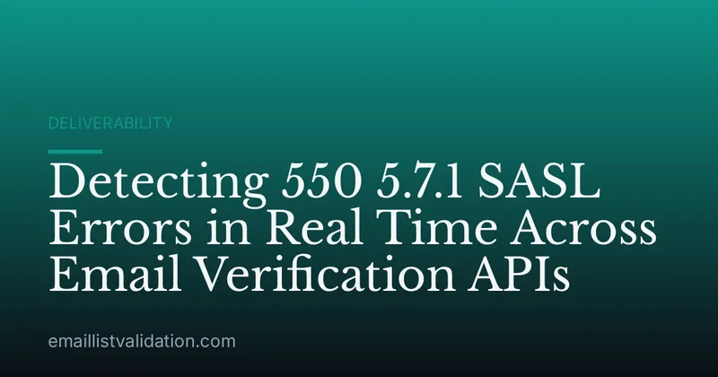 Detecting 550 5.7.1 SASL Errors in Real Time Across Email Verification APIs