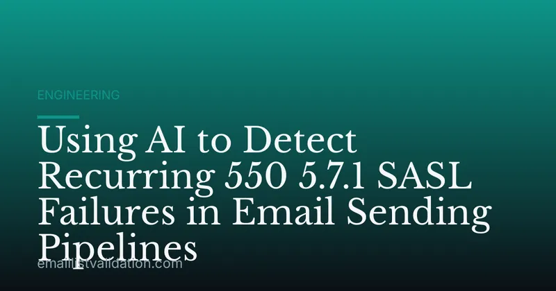 Using AI to Detect Recurring 550 5.7.1 SASL Failures in Email Sending Pipelines