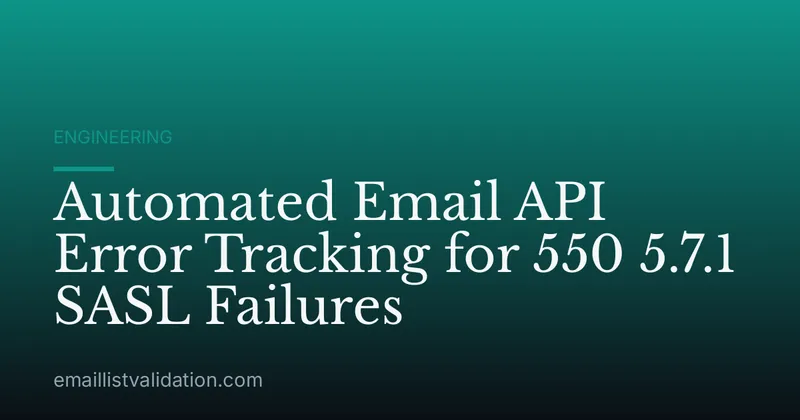 Automated Email API Error Tracking for 550 5.7.1 SASL Failures