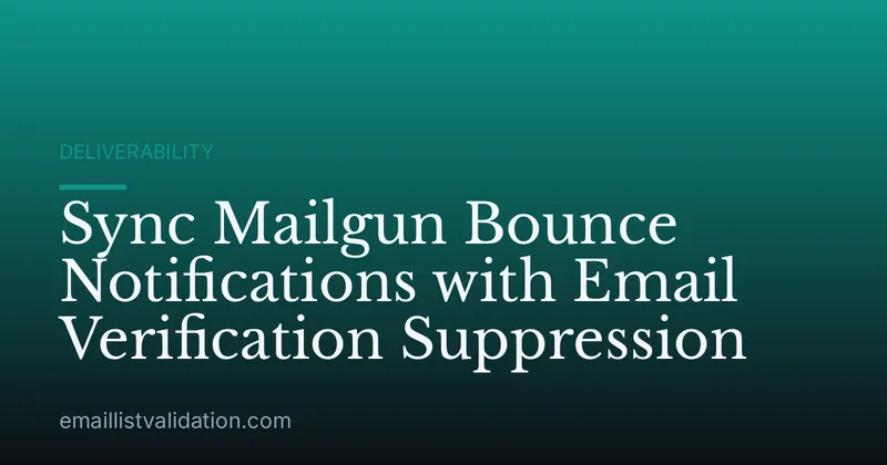 Sync Mailgun Bounce Notifications with Email Verification Suppression