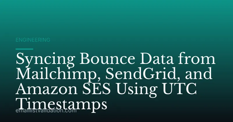 Syncing Bounce Data from Mailchimp, SendGrid, and Amazon SES Using UTC Timestamps