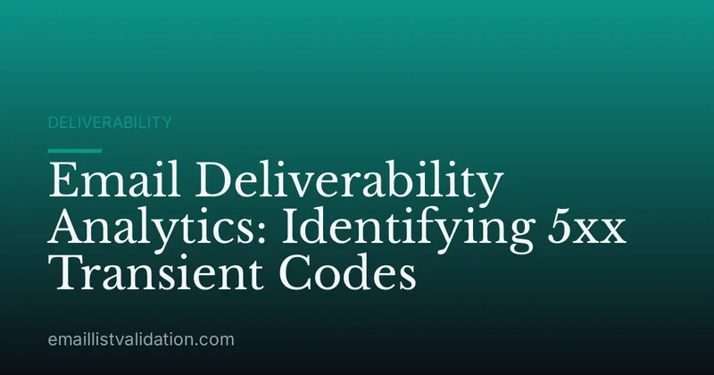 Email Deliverability Analytics: Identifying 5xx Transient Codes