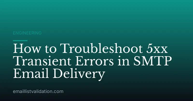How to Troubleshoot 5xx Transient Errors in SMTP Email Delivery