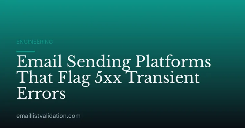 Email Sending Platforms That Flag 5xx Transient Errors