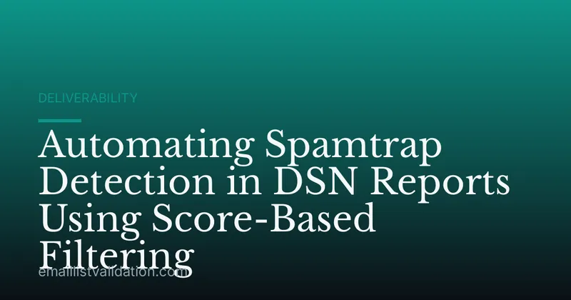Automating Spamtrap Detection in DSN Reports Using Score-Based Filtering