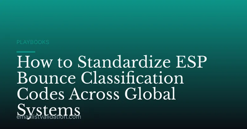 How to Standardize ESP Bounce Classification Codes Across Global Systems