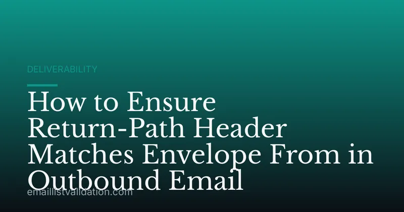 How to Ensure Return-Path Header Matches Envelope From in Outbound Email
