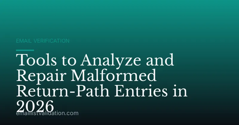Tools to Analyze and Repair Malformed Return-Path Entries in 2026