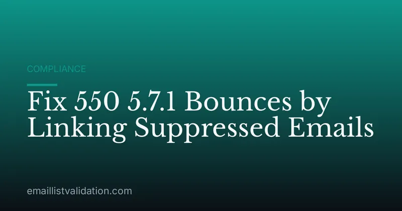 Fix 550 5.7.1 Bounces by Linking Suppressed Emails