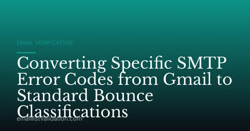Converting Specific SMTP Error Codes from Gmail to Standard Bounce Classifications