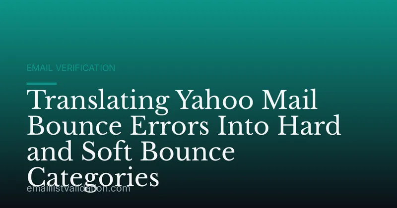 Translating Yahoo Mail Bounce Errors Into Hard and Soft Bounce Categories