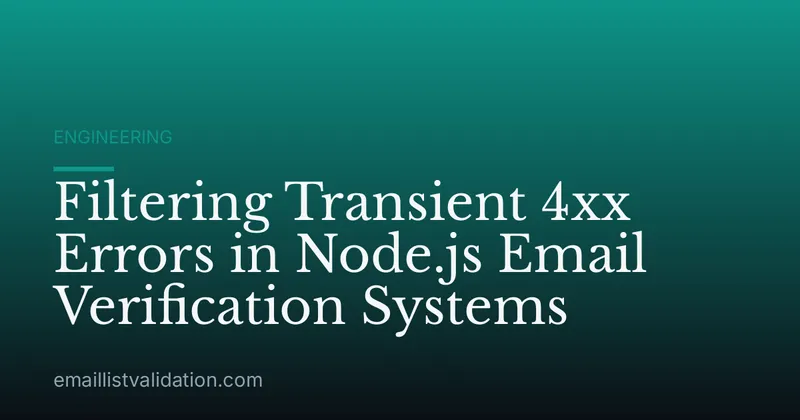 Filtering Transient 4xx Errors in Node.js Email Verification Systems