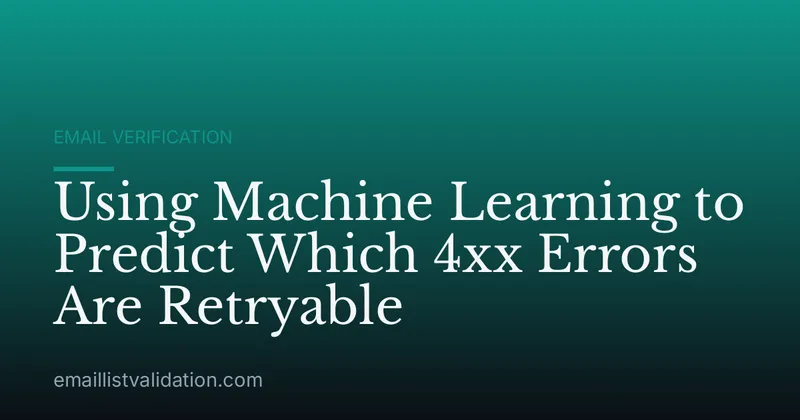 Using Machine Learning to Predict Which 4xx Errors Are Retryable