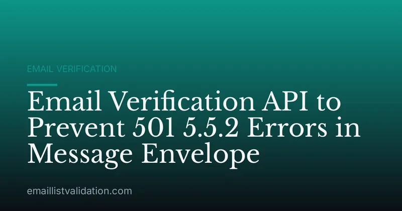 Email Verification API to Prevent 501 5.5.2 Errors in Message Envelope