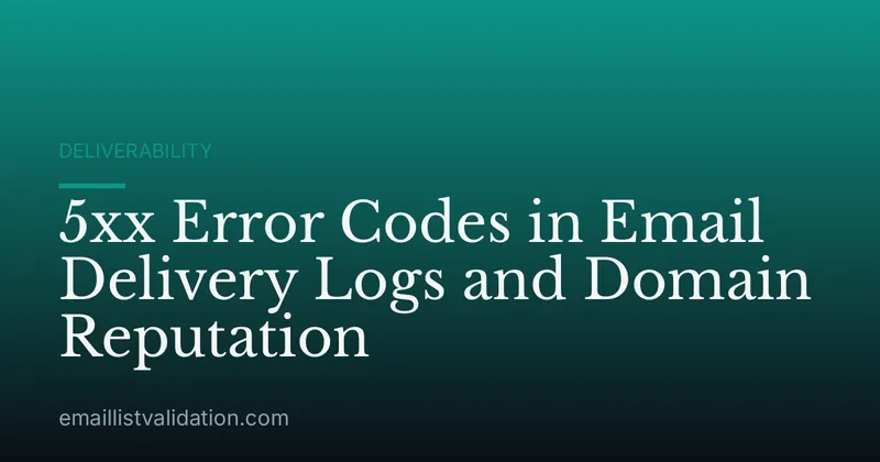 5xx Error Codes in Email Delivery Logs and Domain Reputation