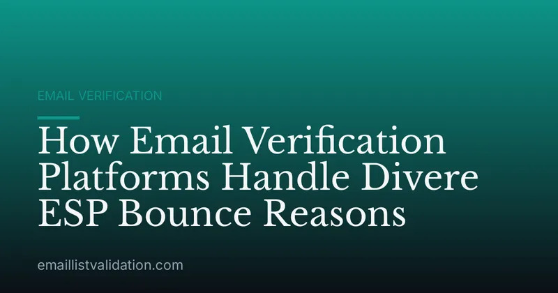 How Email Verification Platforms Handle Divere ESP Bounce Reasons