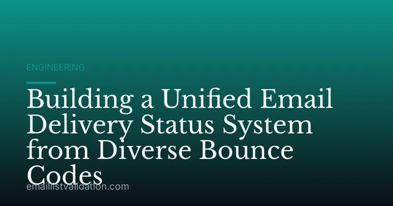 Building a Unified Email Delivery Status System from Diverse Bounce Codes