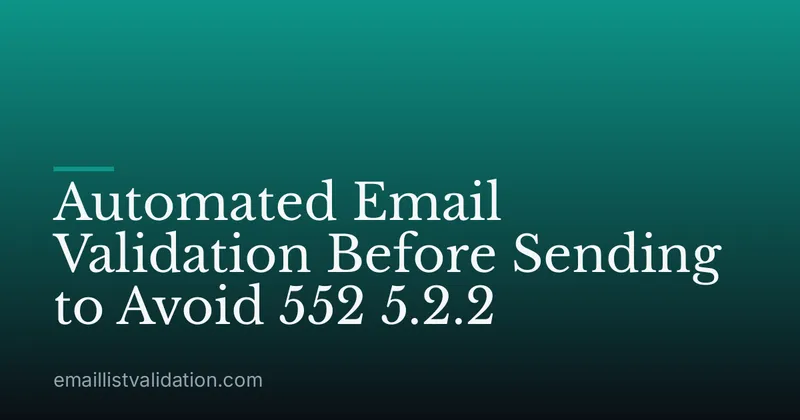 Automated Email Validation Before Sending to Avoid 552 5.2.2