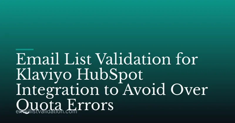 Email List Validation for Klaviyo HubSpot Integration to Avoid Over Quota Errors