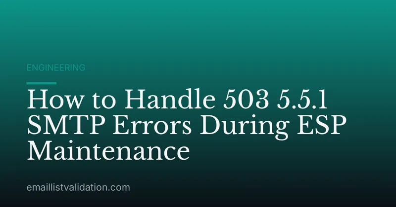 How to Handle 503 5.5.1 SMTP Errors During ESP Maintenance